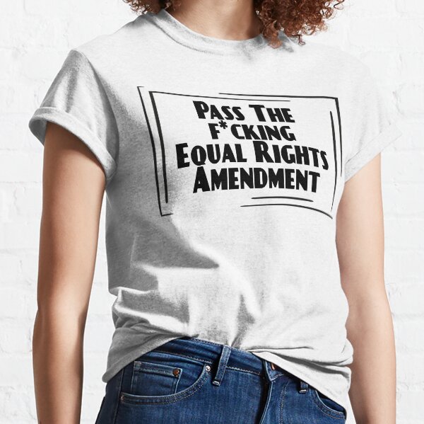 Pass The Equal Rights Amendment Women's Rights Classic T-Shirt