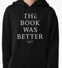 The book was better Pullover Hoodie