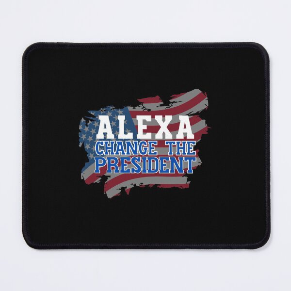 Item preview, Alexa, change the President designed and sold by HROC.