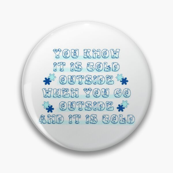 Item preview, You Know It Is Cold Outside When You Go Outside and It Is Cold designed and sold by co-stars.