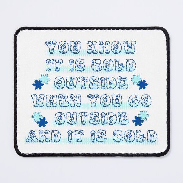 Item preview, You Know It Is Cold Outside When You Go Outside and It Is Cold designed and sold by co-stars.