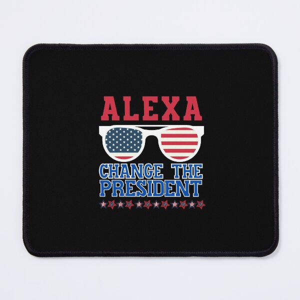 Item preview, Alexa, change the President designed and sold by HROC.