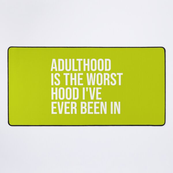 Item preview, Adulthood is the worst hood I've ever been in Funny Sarcastic Quote designed and sold by faithinkindness.