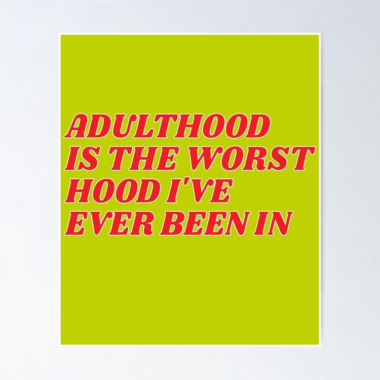 Adulthood is the worst hood I've ever been in Funny Sarcastic Quote Sticker