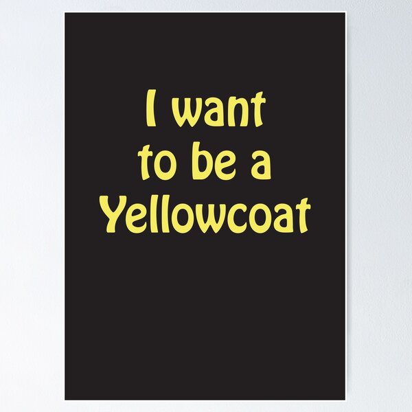 Item preview, I Want to Be A Yellowcoat designed and sold by Off the Box.