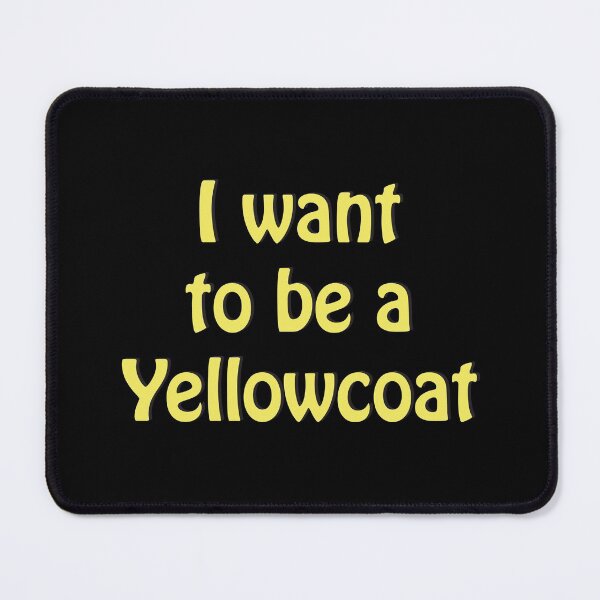 Item preview, I Want to Be A Yellowcoat designed and sold by Off the Box.
