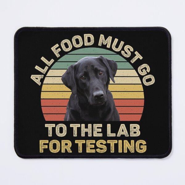 Item preview, Labrador Gifts All Food Must Go To The Lab For Testing designed and sold by Ryan89-Design.