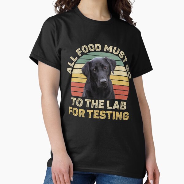 Item preview, Labrador Gifts All Food Must Go To The Lab For Testing designed and sold by Ryan89-Design.