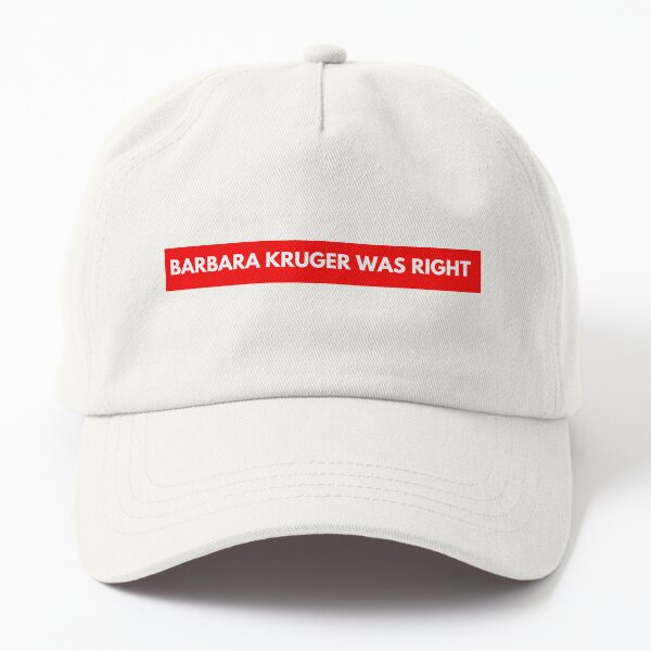 Parody Supreme Barbara Kruger Was Right Dad Hat