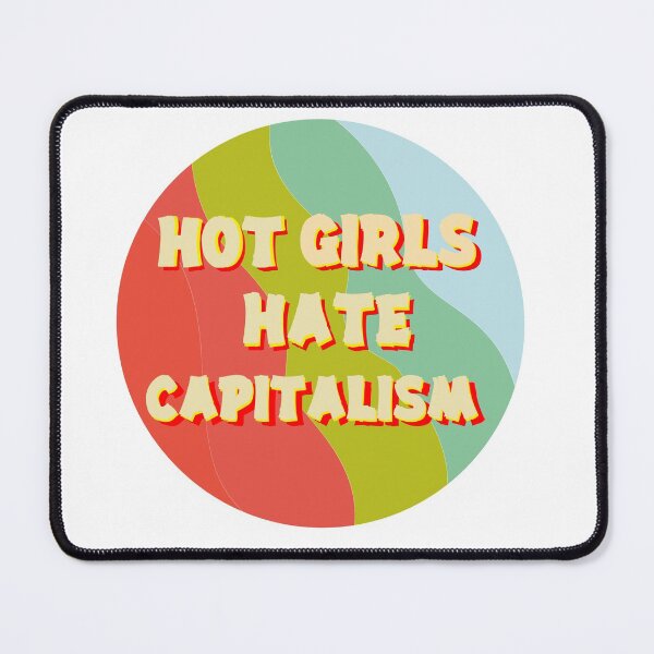 Item preview, Girls Hate Capitalism designed and sold by Raminovitch.
