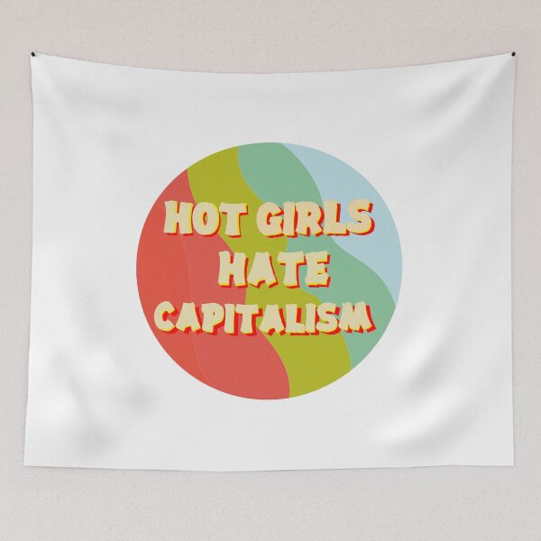 Item preview, Girls Hate Capitalism designed and sold by Raminovitch.