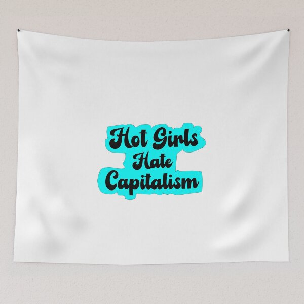 Item preview, Girls Hate Capitalism designed and sold by Raminovitch.