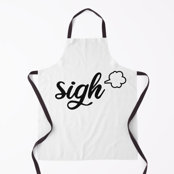 Item preview, Sigh (black text) designed and sold by monkeyfracas.