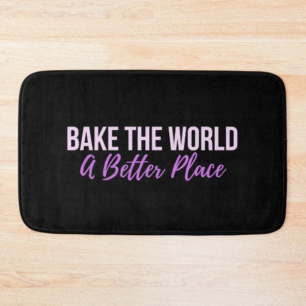 Item preview, Bake the World a Better Place designed and sold by Oreo2020 Creations.