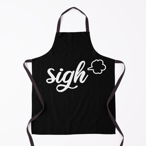 Item preview, Sigh (white text) designed and sold by monkeyfracas.