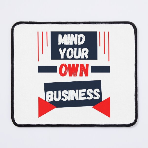 Item preview, Mind Your Own Business designed and sold by Focus-Photo-PG.