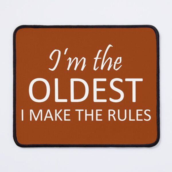 Item preview, I'm The Oldest, I Make The Rules Funny Novelty Sibling Rivalry designed and sold by DesignHouse07.
