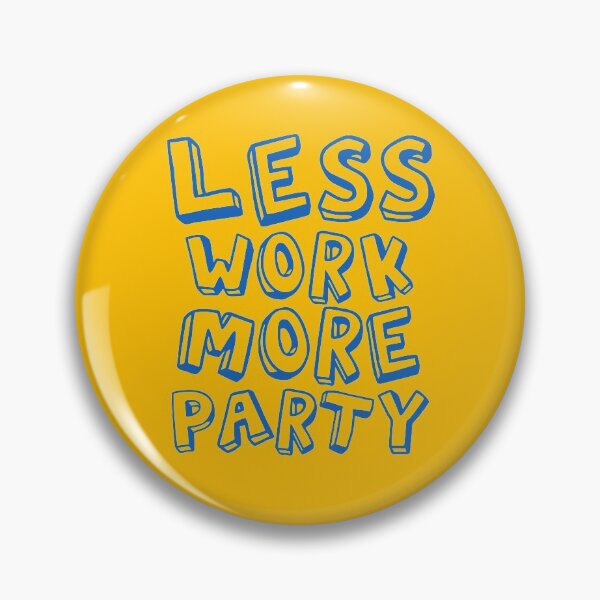 Item preview, Less Work More Party Blue Text designed and sold by thilinank.