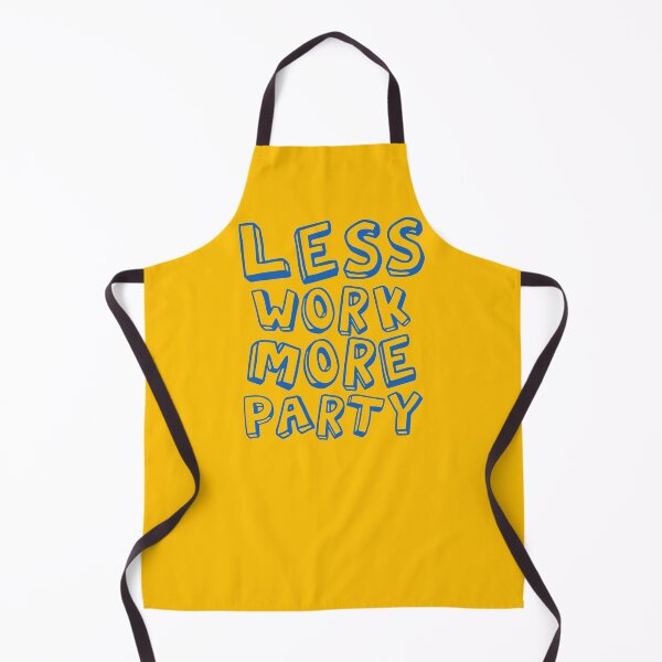 Item preview, Less Work More Party Blue Text designed and sold by thilinank.