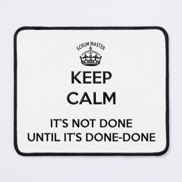 Item preview, Scrum Master Keep Calm. Its not done till its done done designed and sold by benandfreya.