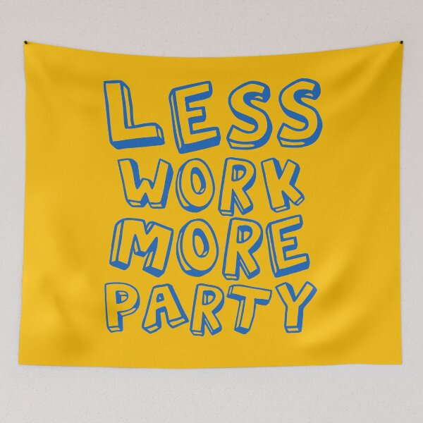 Item preview, Less Work More Party Blue Text designed and sold by thilinank.