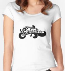 It's All Subjective Fitted Scoop T-Shirt