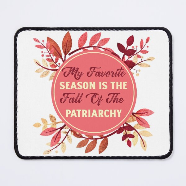 Item preview, My Favorite Season Is The Fall Of The Patriarchy designed and sold by ForStrong.