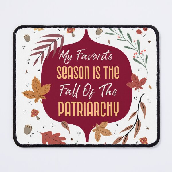 Item preview, My Favorite Season Is The Fall Of The Patriarchy designed and sold by ForStrong.