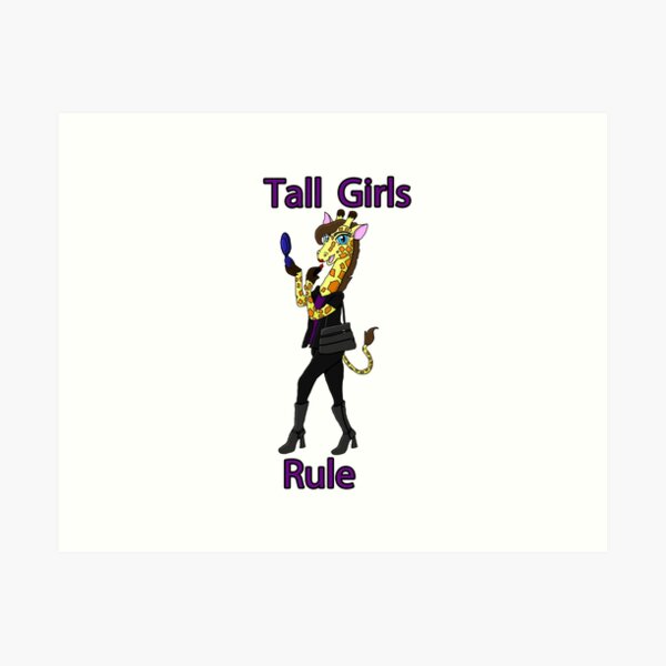 Tall Girls Rule Art Print