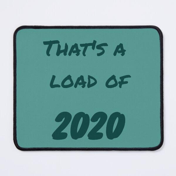 Artikelvorschau, That's a load of 2020 entworfen und verkauft von AmandaEveritt.