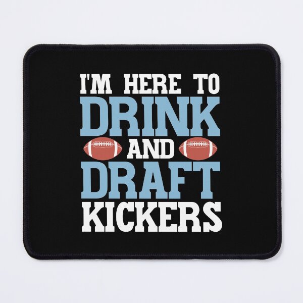 Item preview, Im Here to Drink and Draft Kickers Fantasy Football Draft Party designed and sold by AnyKitty.
