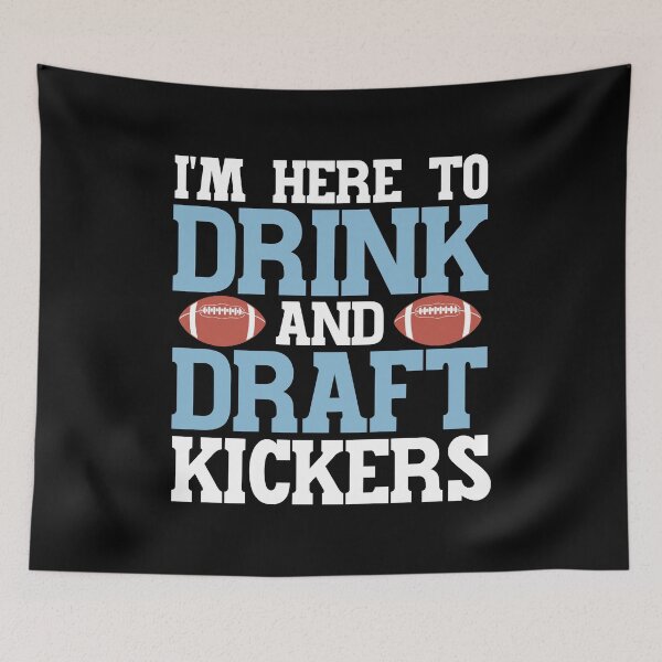 Item preview, Im Here to Drink and Draft Kickers Fantasy Football Draft Party designed and sold by AnyKitty.