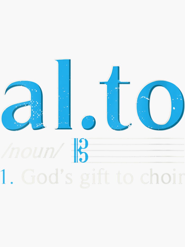 "Alto definition Gods Gift To Choir Orchestra Musician" Sticker for
