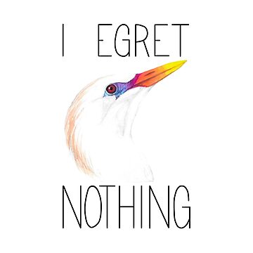 Artwork thumbnail, I Egret Nothing (Cattle Egret) by LauraWolfArtist