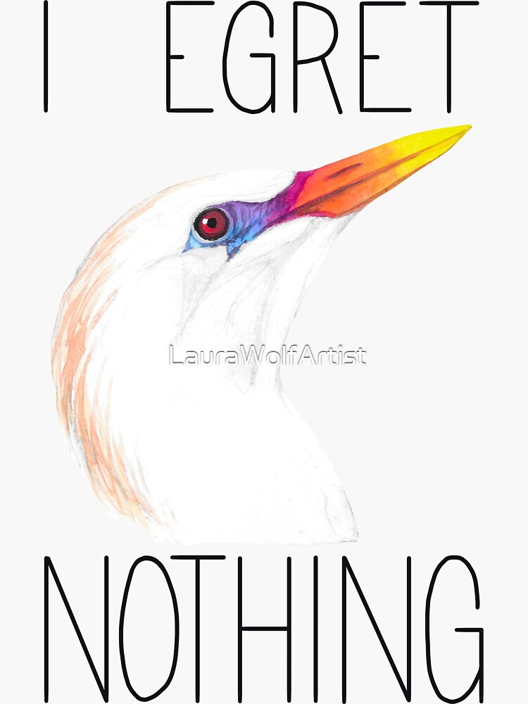 Thumbnail 3 of 3, Sticker, I Egret Nothing (Cattle Egret) designed and sold by LauraWolfArtist.