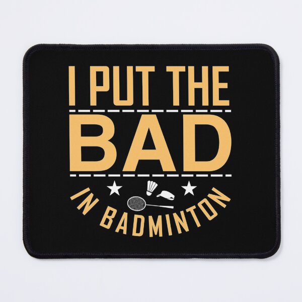 Item preview, I Put the Bad in Badminton| Perfect Gift|Badminton gift designed and sold by janusisu.