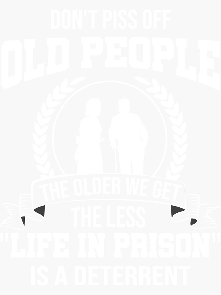 Don'T Piss Off Old People Funny Gag Gifts For Elderly People Pin for Sale  by tanalan