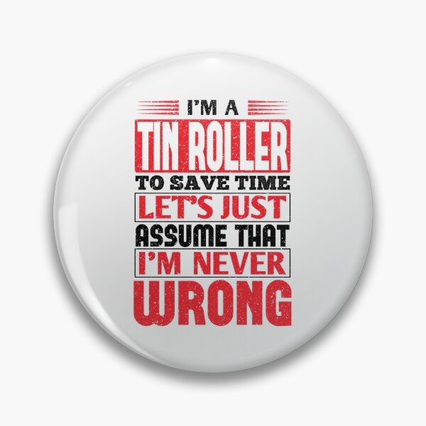 Item preview, Tin Roller To Save Time Let's Just Assume That I'm Never Wrong| Perfect Gift designed and sold by charlotteri.