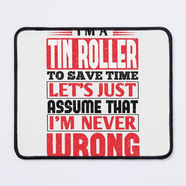Item preview, Tin Roller To Save Time Let's Just Assume That I'm Never Wrong| Perfect Gift designed and sold by charlotteri.