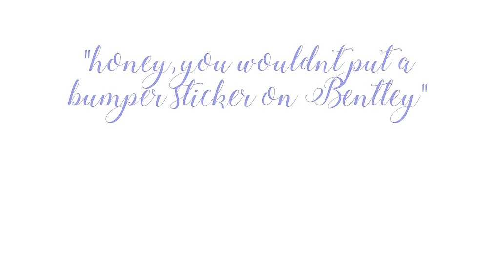 Kim Kardashian Quote Honey You Wouldn T Put A Bumper Sticker One A Bentley By Maddiepavis Redbubble Kim Kardashian Quote Honey You Wouldn T Put A Bumper Sticker One A Bentley By Maddiepavis Redbubble