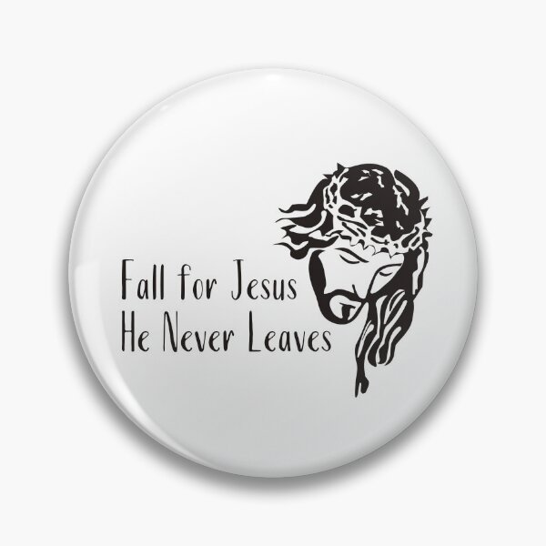 Item preview, Fall for Jesus He Never Leaves designed and sold by Oceanarium.