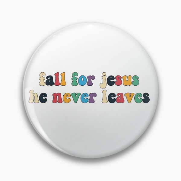 Item preview, Fall for Jesus He Never Leaves designed and sold by Oceanarium.