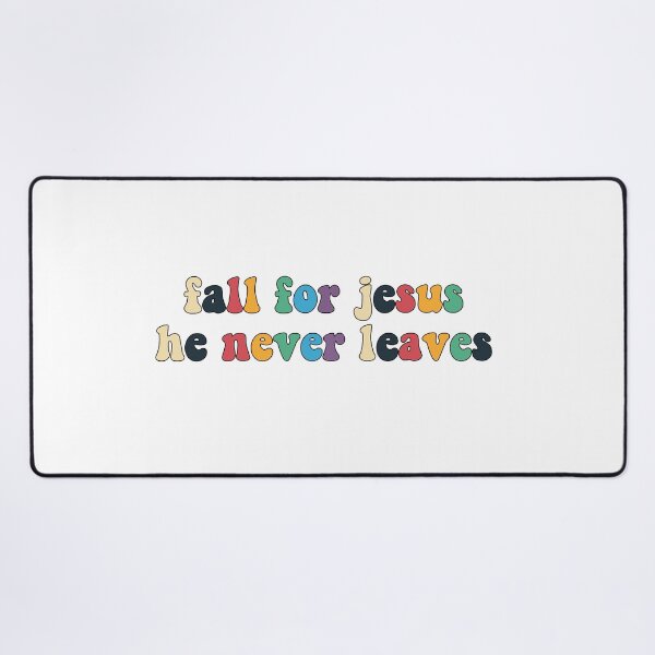Item preview, Fall for Jesus He Never Leaves designed and sold by Oceanarium.