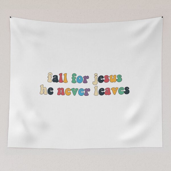 Item preview, Fall for Jesus He Never Leaves designed and sold by Oceanarium.