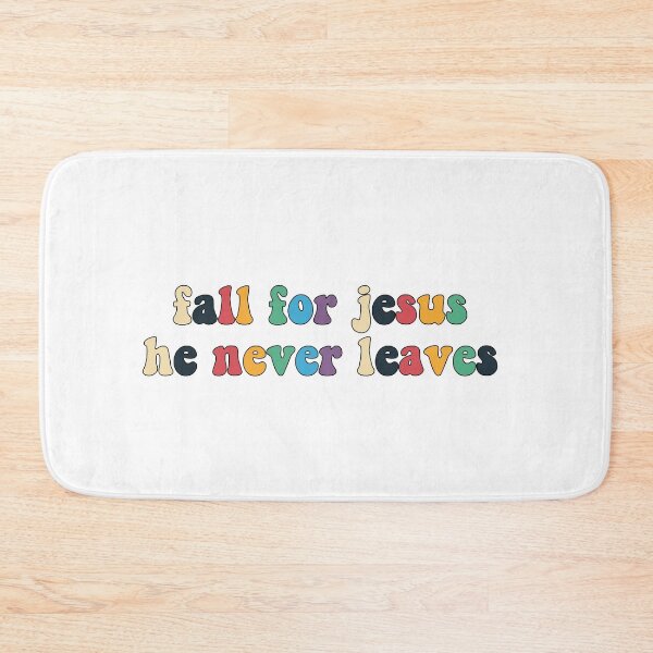 Item preview, Fall for Jesus He Never Leaves designed and sold by Oceanarium.