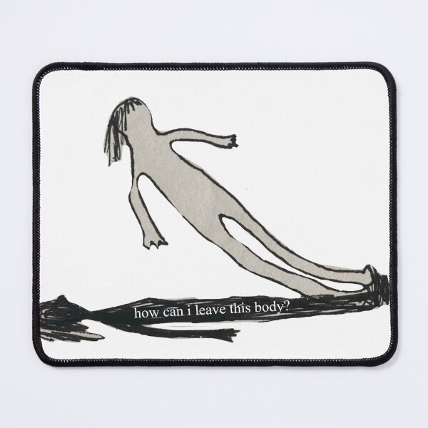 Item preview, how can I leave this body? designed and sold by Kate Bruno.