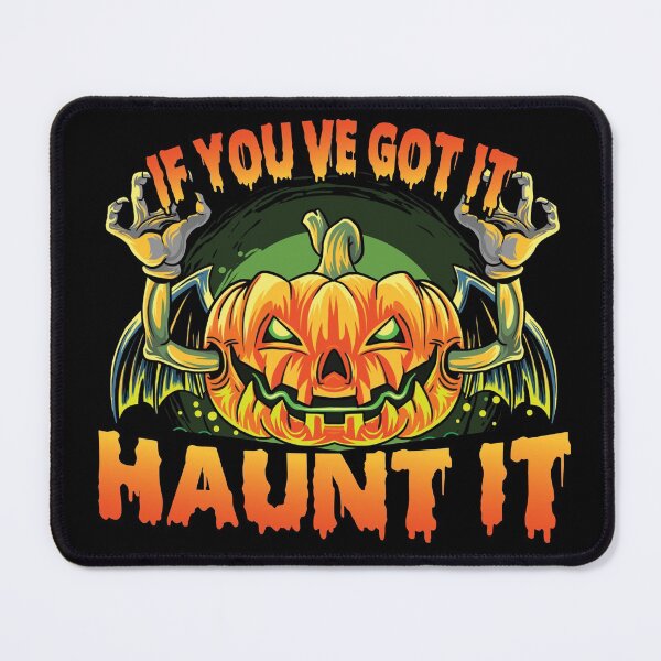 Item preview, If you've got it haunt it designed and sold by SunnyAlloy.