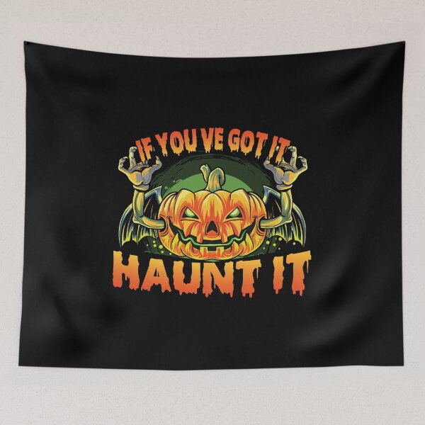 Item preview, If you've got it haunt it designed and sold by SunnyAlloy.