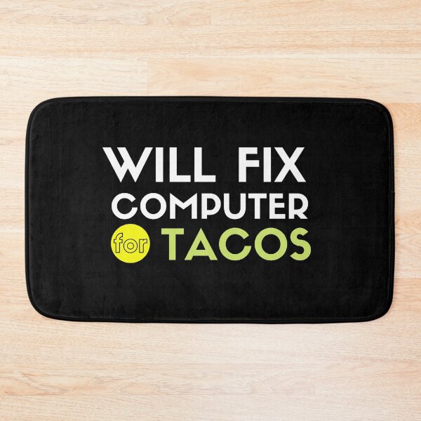 Item preview, Will Fix Computer for Tacos designed and sold by Oreo2020 Creations.