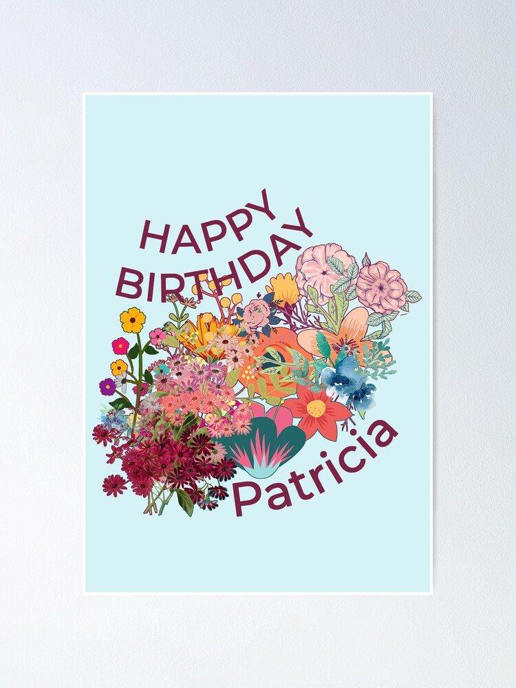 Happy Birthday Patricia Poster For Sale By Eklectikos Redbubble